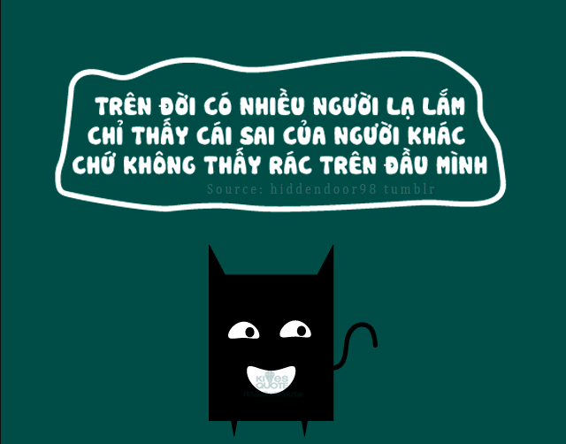 Đừng cố tìm lỗi sai của người khác bởi nó giống như đem rác về cất trong nhà